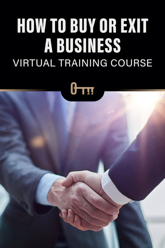 How to Buy or Exit a Business - Virtual Training Course -  12 Months Of Full Access